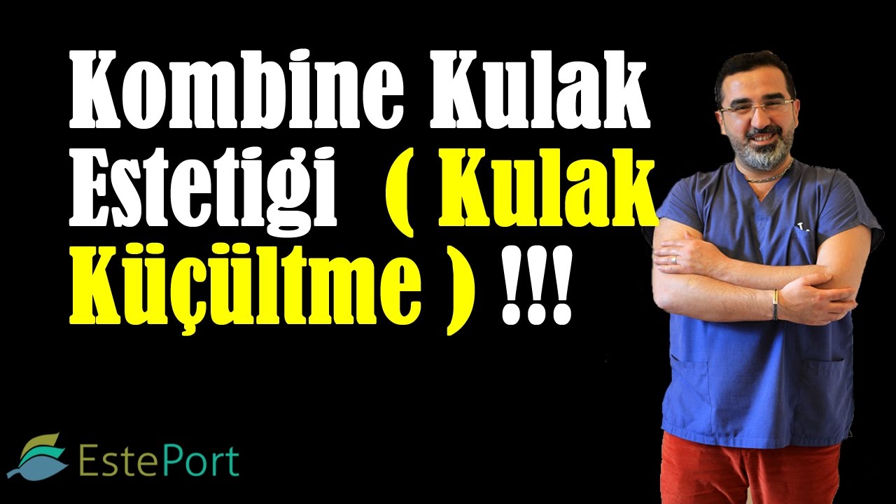 Kombine Kulak Estetiği Ameliyatları ( Kulak Küçültme )