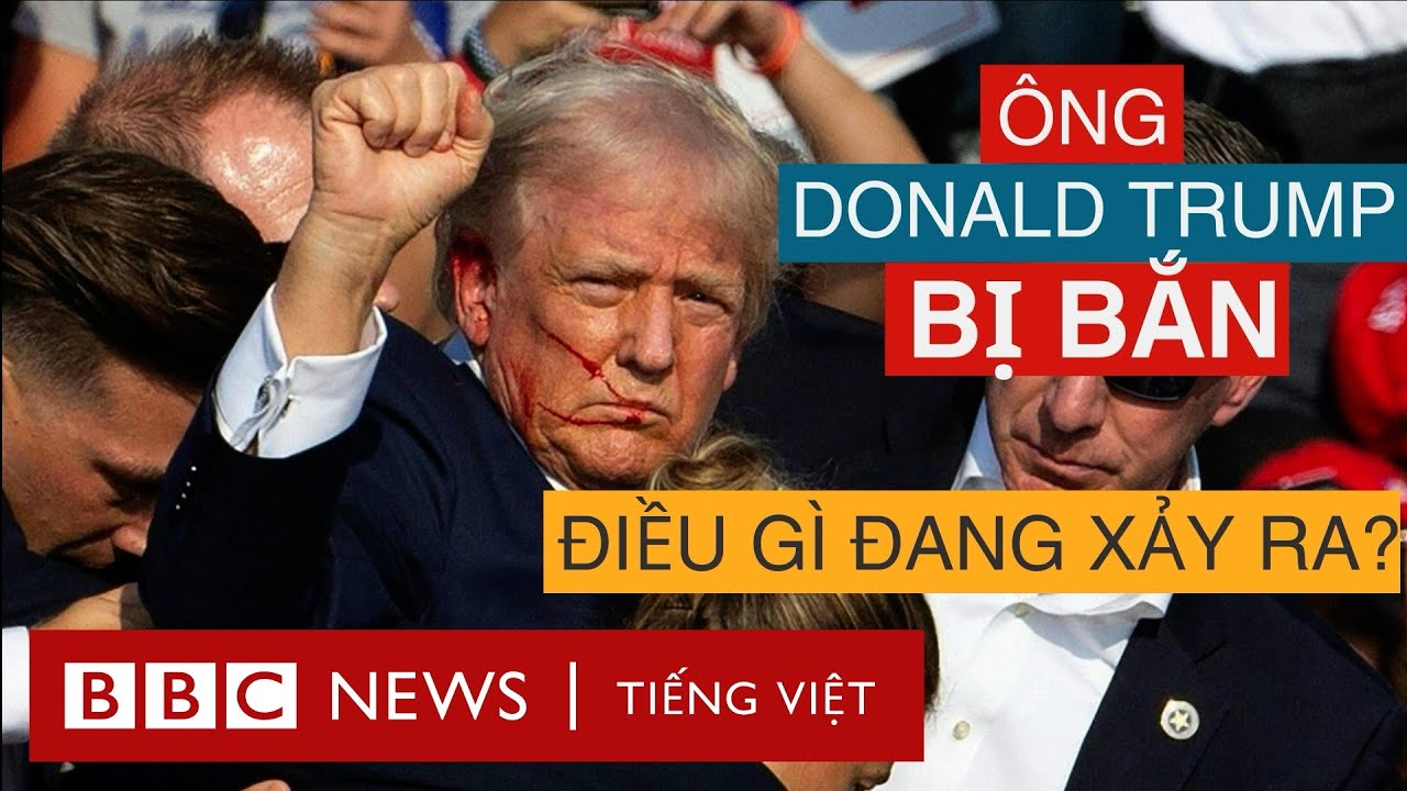 ÔNG DONALD TRUMP BỊ BẮN: ĐIỀU GÌ ĐANG XẢY RA?