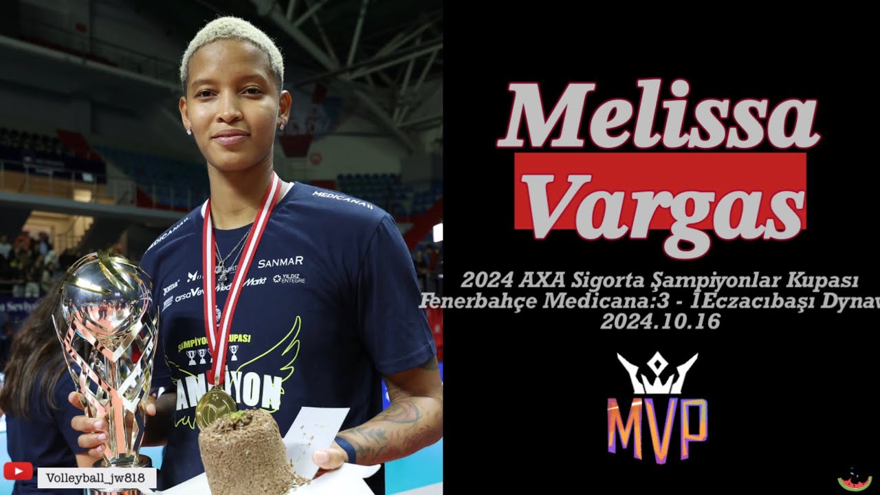 Melissa Vargas │ MVP │ Fenerbahçe Medicana - Eczacıbaşı Dynavit │2024 AXA Sigorta Şampiyonlar Kupası