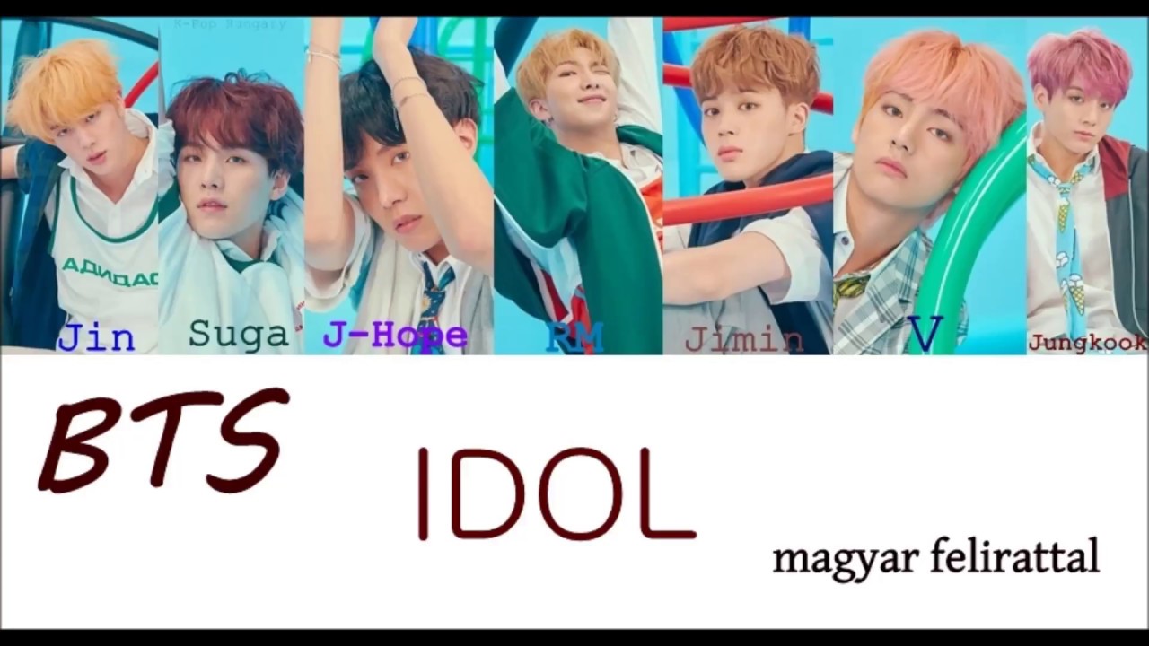 BTS - IDOL Magyar Felirattal/HUN Sub.