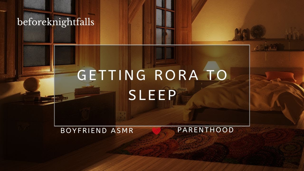 ASMR: getting rora to sleep
