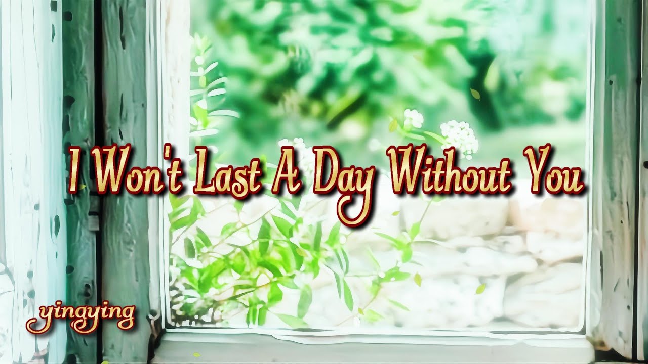 I Won't Last A Day Without You 不能一天沒有你 [ 木匠兄妹金曲 ] /  Carpenters