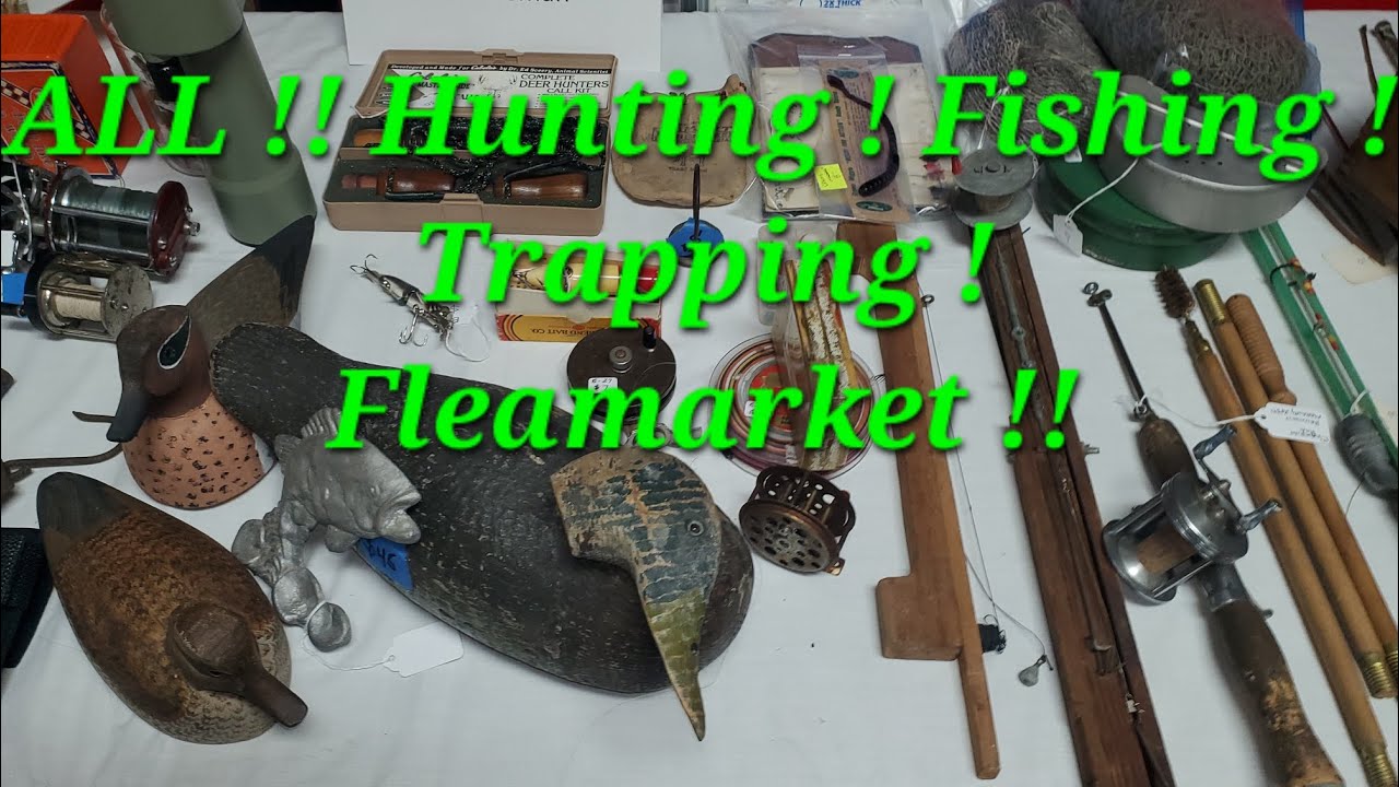 Flea Market Shopping Hunting Fishing Trapping Antiques Lures Traps Decoys sporting collectibles show