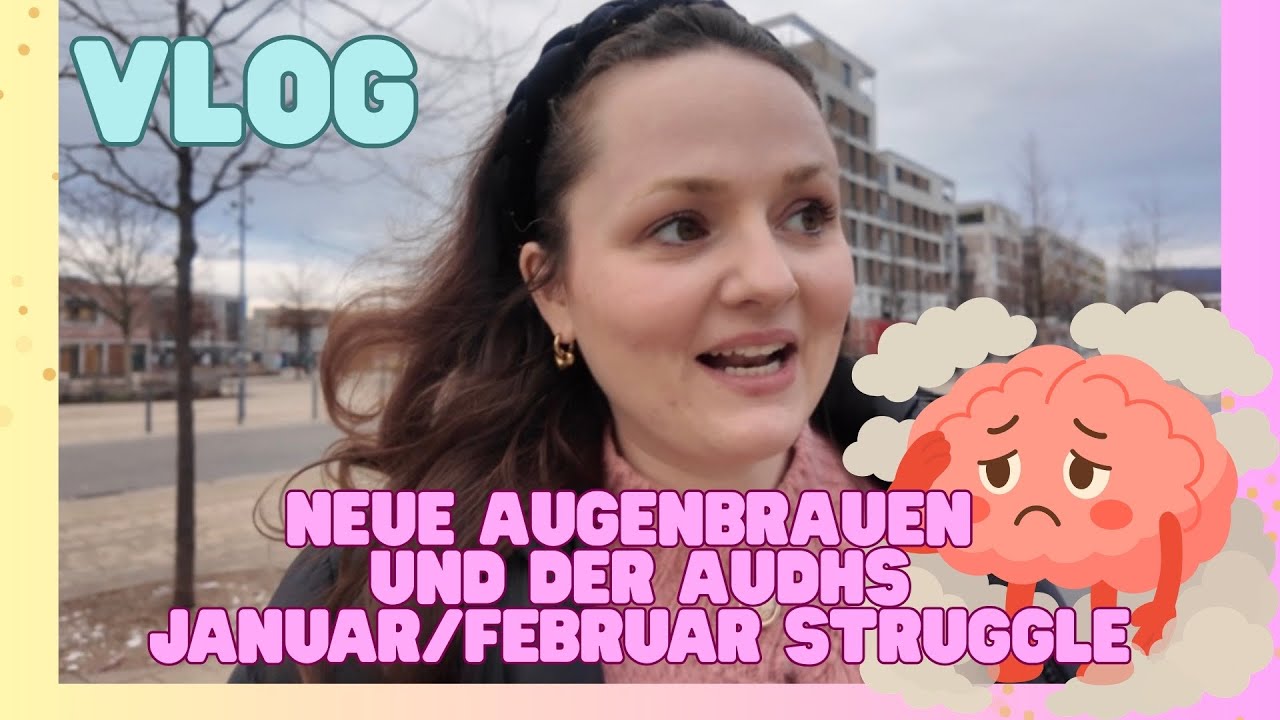AUDHS Struggle im Jan/Feb + Neue Augenbrauen