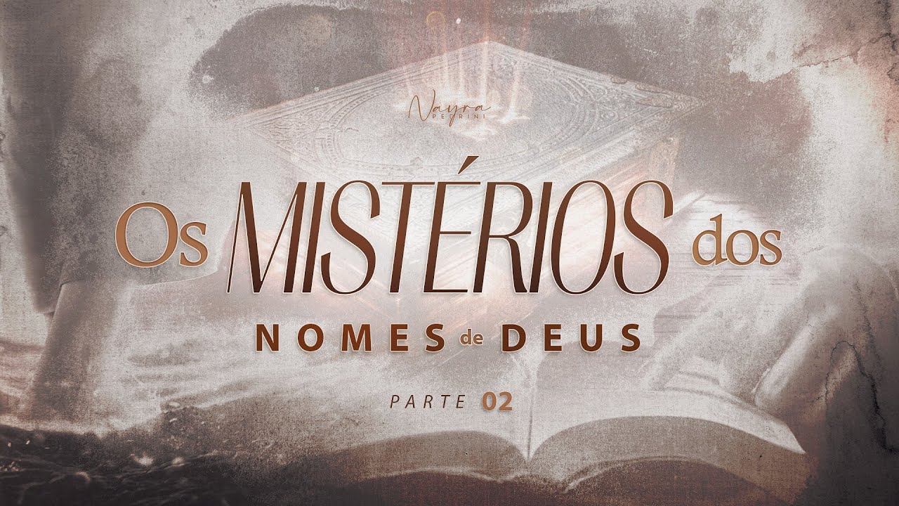 OS MISTÉRIOS DOS NOMES DE DEUS - Parte 2 - Nayra Pedrini