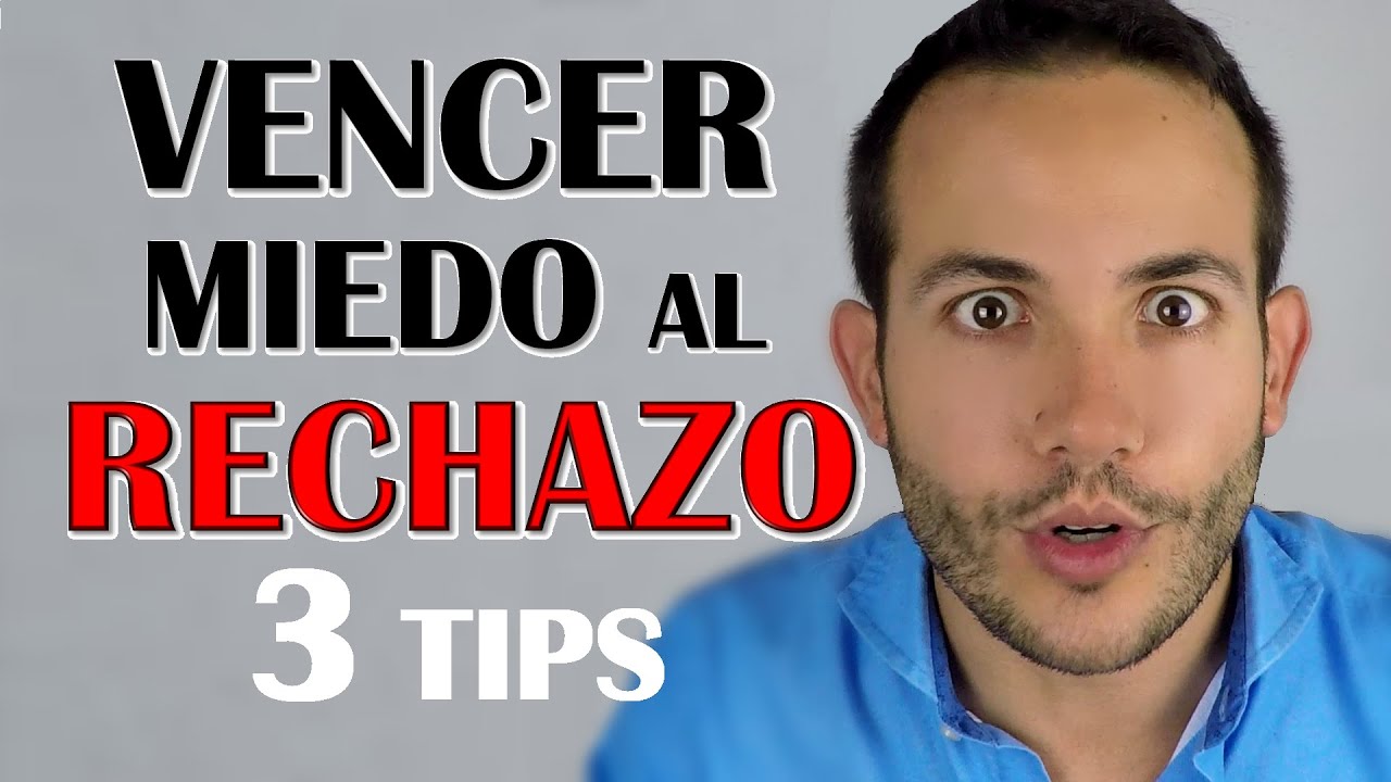 COMO VENCER EL MIEDO AL RECHAZO