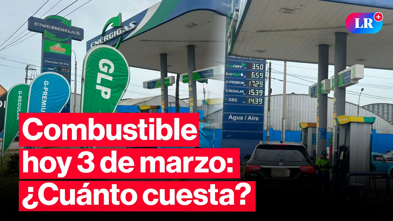 🔴¿CUÁNTO CUESTA? Precios de COMBUSTIBLES: gasolina, GLP y diésel HOY 3 de marzo en Perú | #EnVivoLR