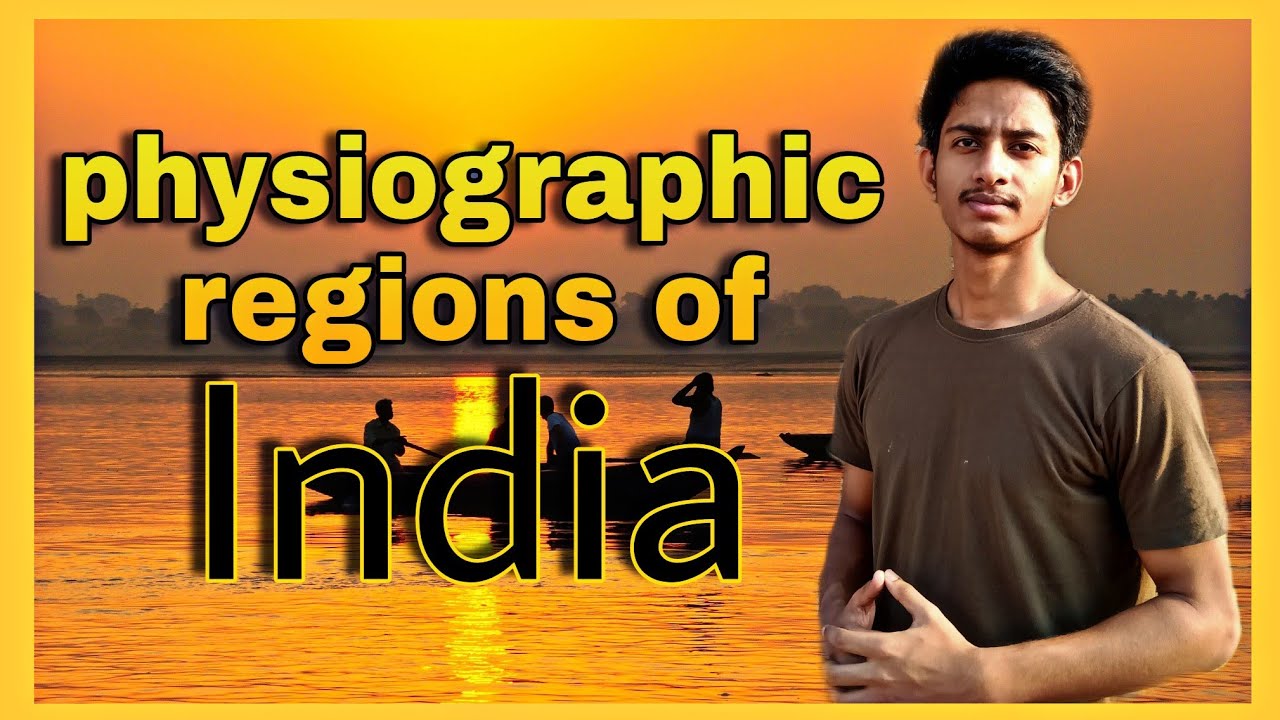 physiographic divisions of india | 6 geographic physical regions of India