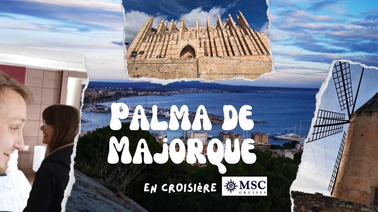 S2E2 - Palma de Majorque - Croisière MSC en méditerranée