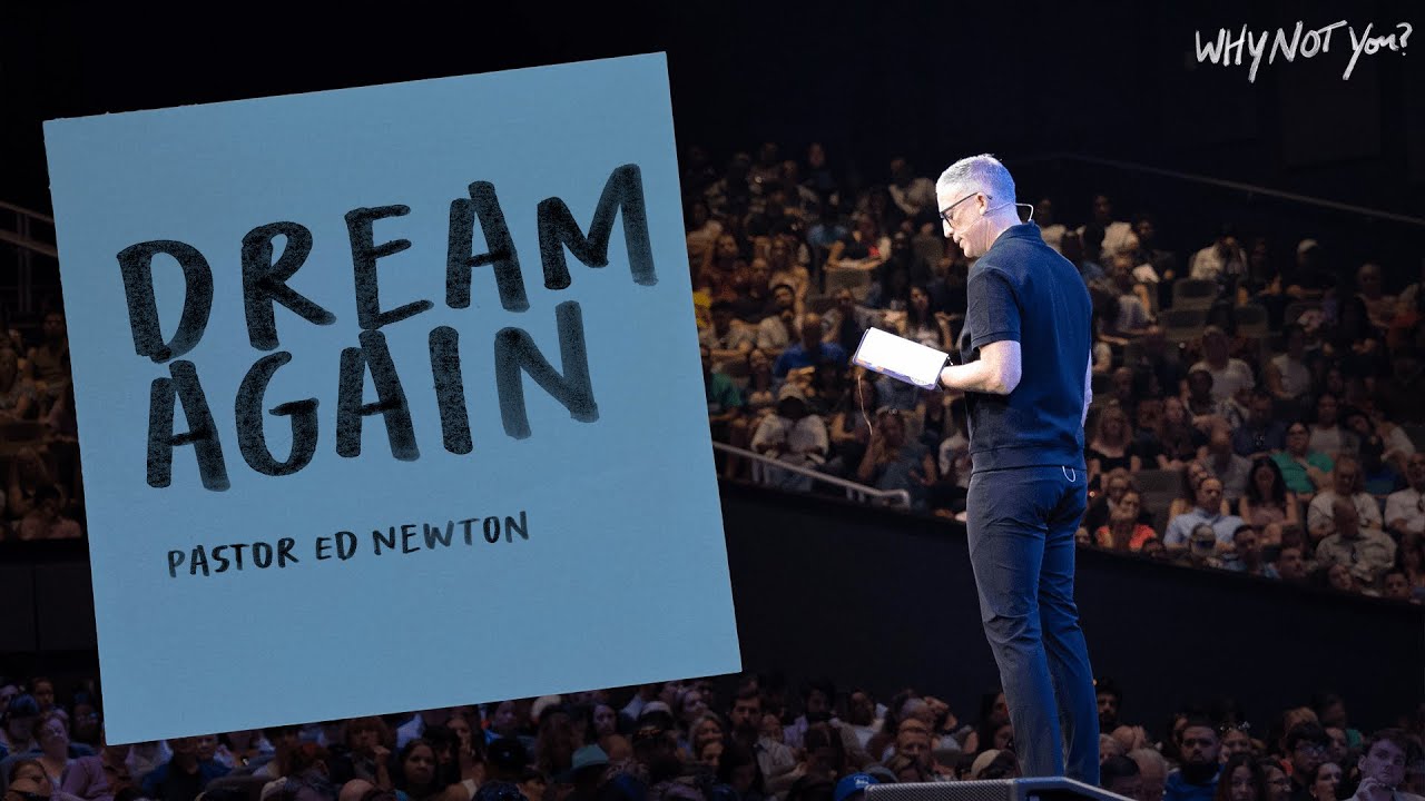 Dream Again | Pastor Ed Newton | CBC