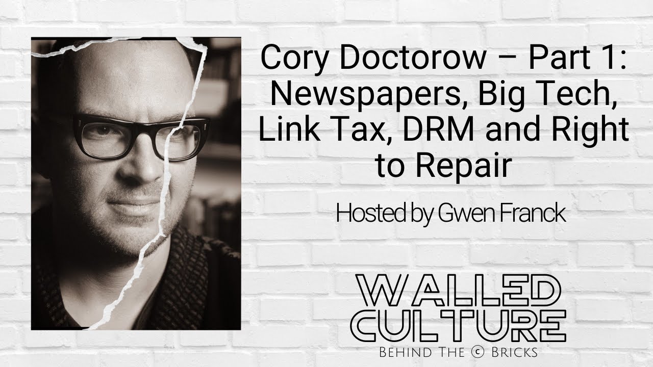 Cory Doctorow – Part 1: Newspapers, Big Tech, Link Tax, DRM and Right to repair