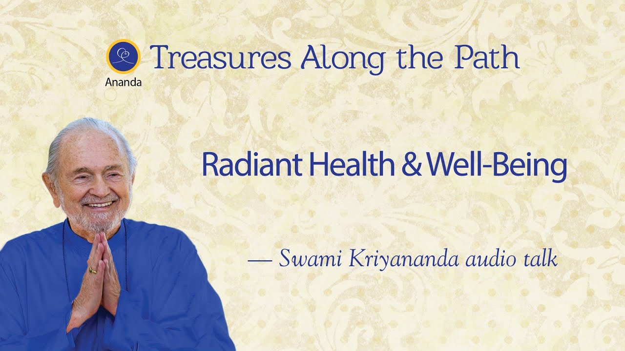 Radiant Health & Well-Being - Talk by Swami Kriyananda