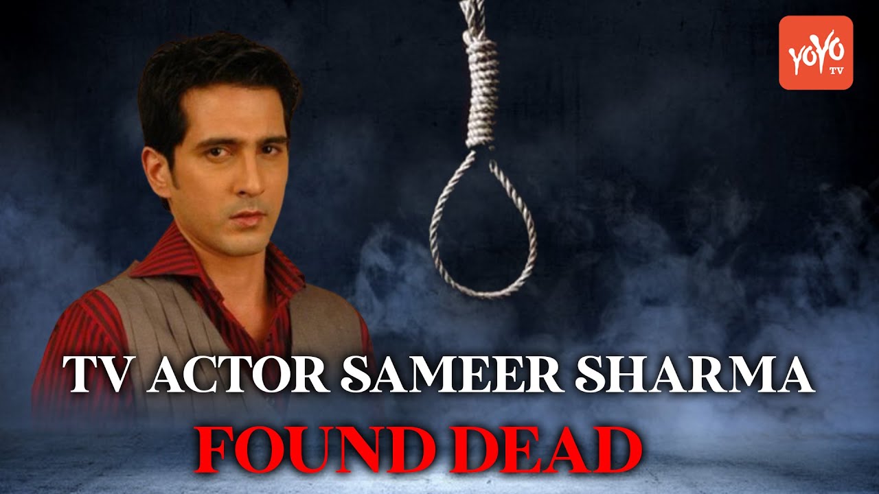 Yeh Rishtey Hain Pyaar Ke Actor SAMEER SHARMA found dead in Mumbai in apparent Suicide || YOYO Times