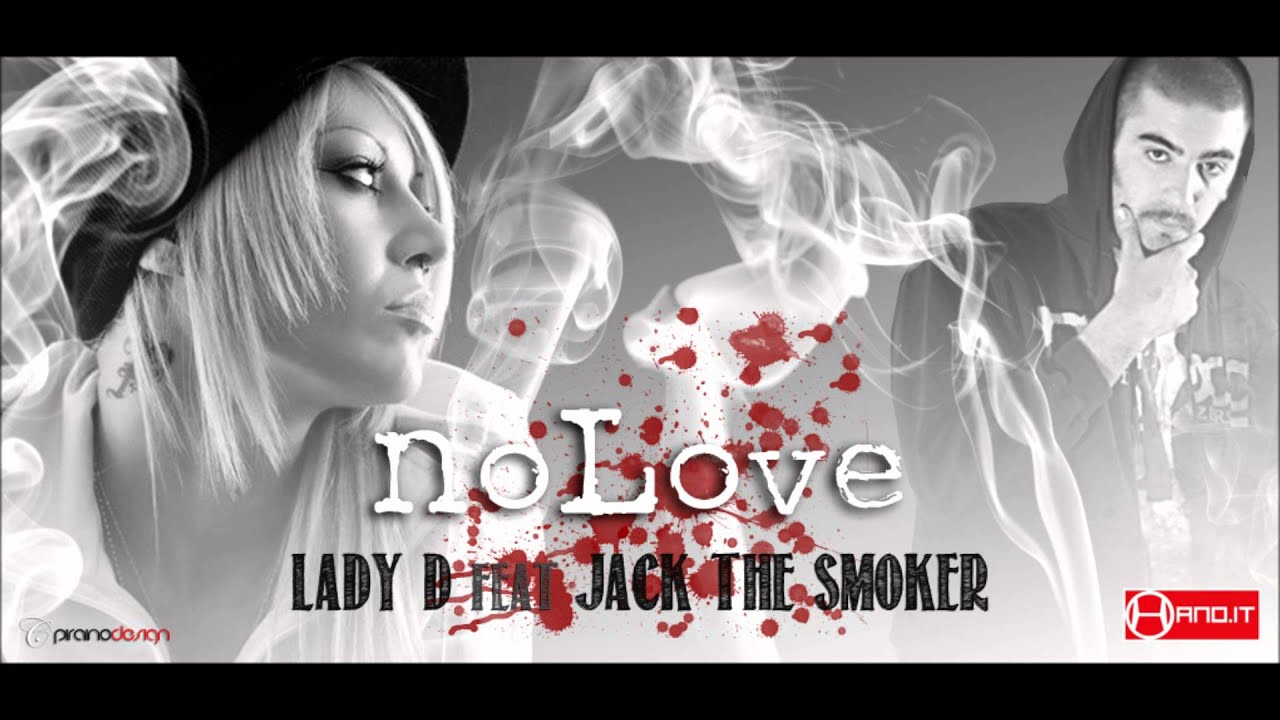 Lady D feat. Jack The Smoker - No Love