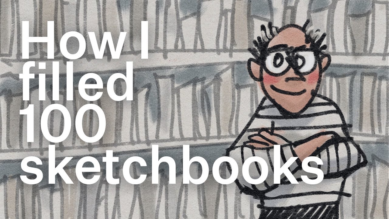 How I filled 100 sketchbooks. And how you can too
