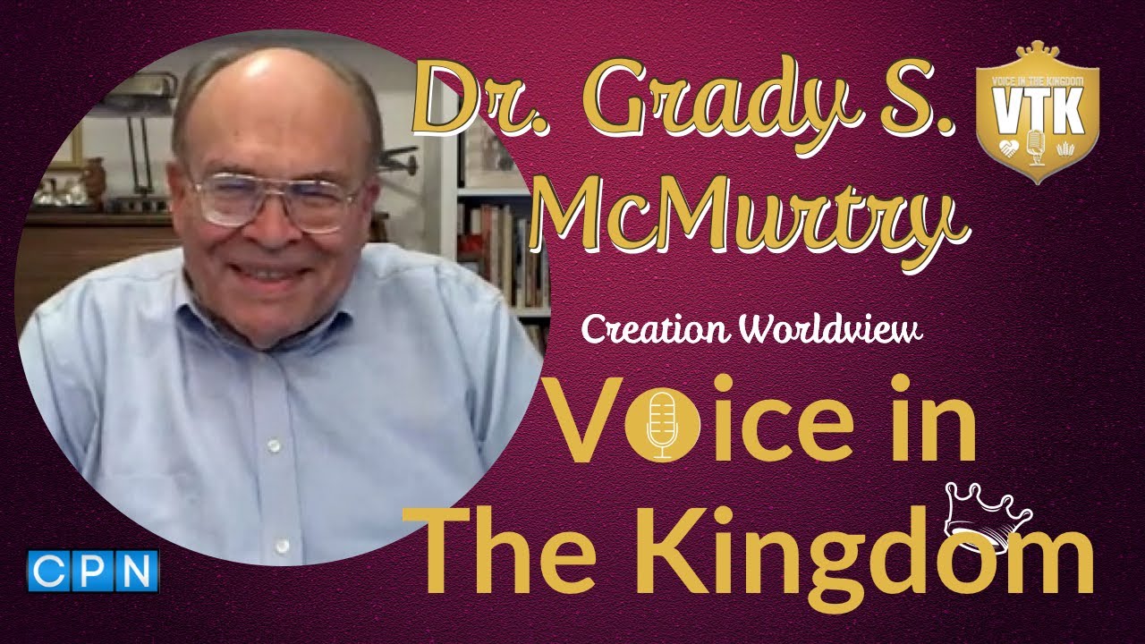 Kingdom Conversation: Dr. Grady McMurtry, Creation Worldview