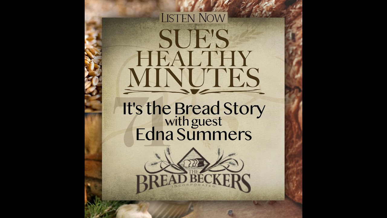 71: It's the Bread Story, with guest, Edna Summers