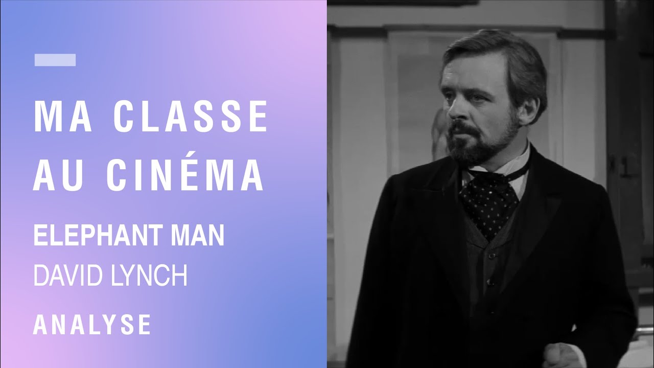 Ma classe au cinéma | « Elephant Man » de David Lynch (1981)