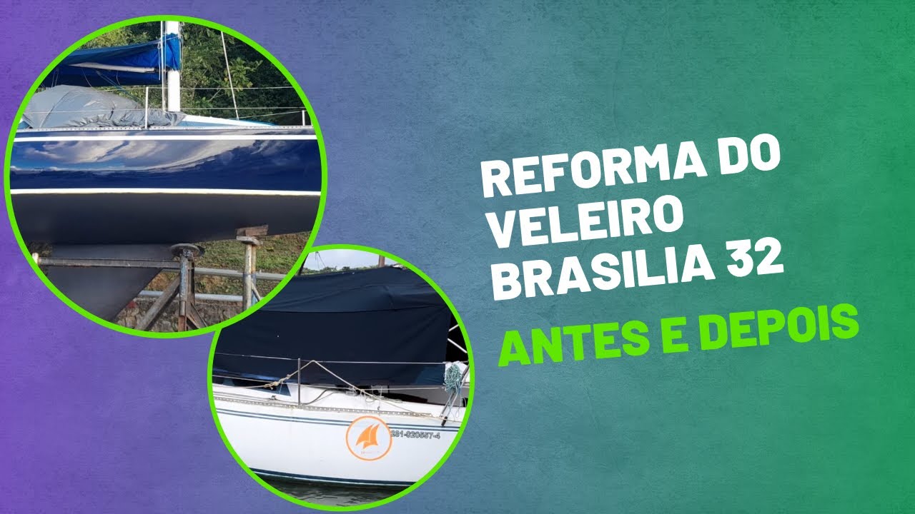 COMO FICOU O VELEIRO BRASÍLIA 32 DEPOIS DA REFORMA - ANTES E DEPOIS