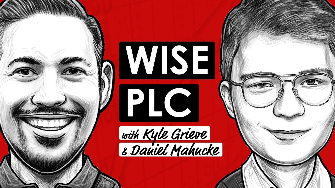 Wise PLC: Competitive Moat & Valuation Framework w/ Kyle Grieve & Daniel Mahncke (TIP806)