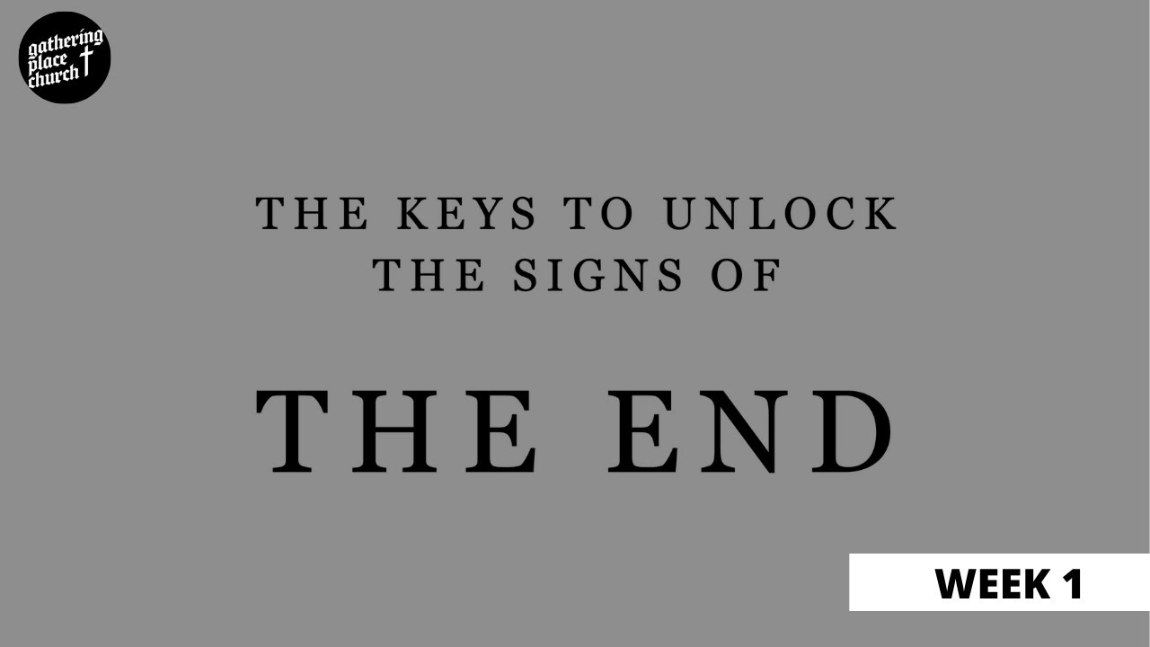 The Keys to Unlock The Signs of the End | Week 1