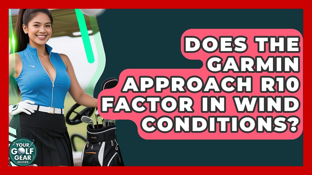 Does The Garmin Approach R10 Factor In Wind Conditions? - Your Golf Gear Insider