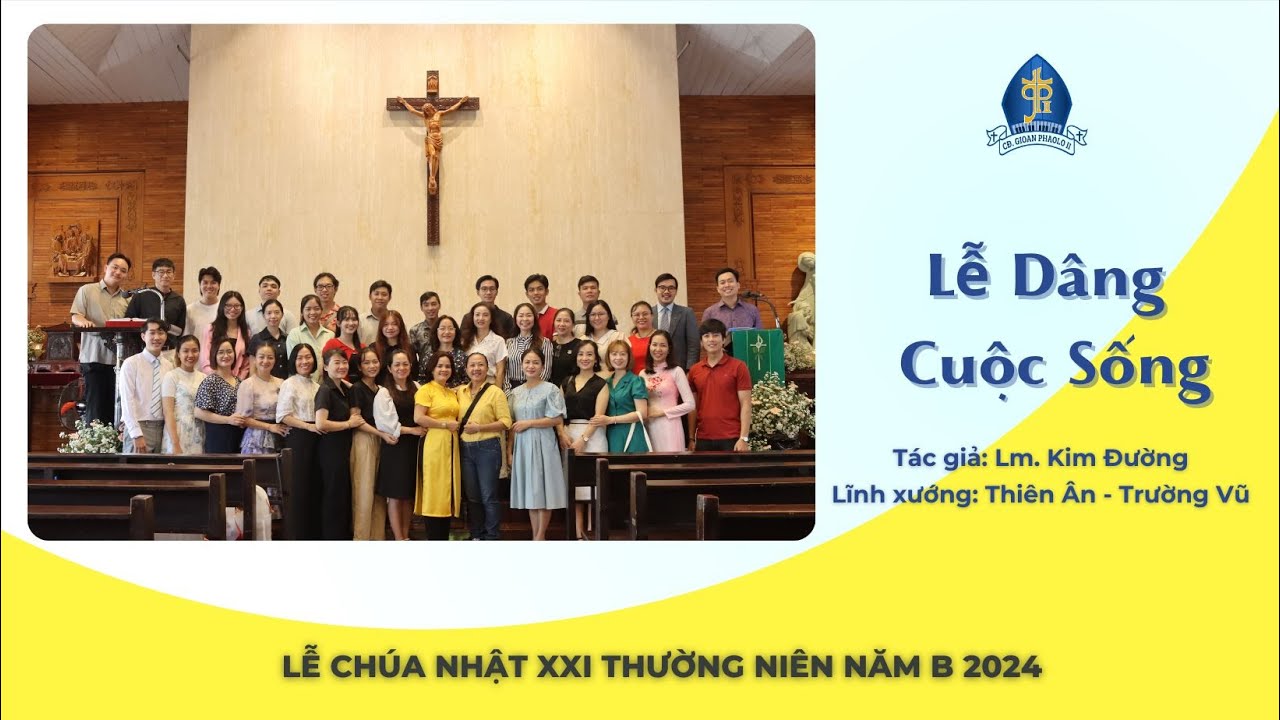 LỄ DÂNG CUỘC SỐNG | Lm. Kim Đường🎵Lễ Chúa Nhật XXI Thường Niên Năm B