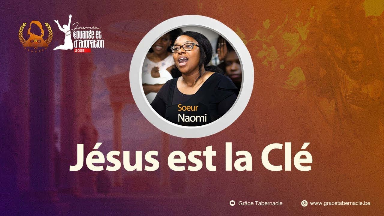 JESUS EST LA CLE | Sr. Naomi & les Saintes | Journée Spéciale de Louanges & d'Adoration 2025