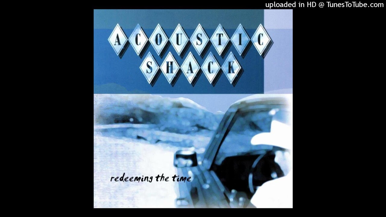 Acoustic Shack - Redeeming the Time (2001) - 09 - Soon and Very Soon