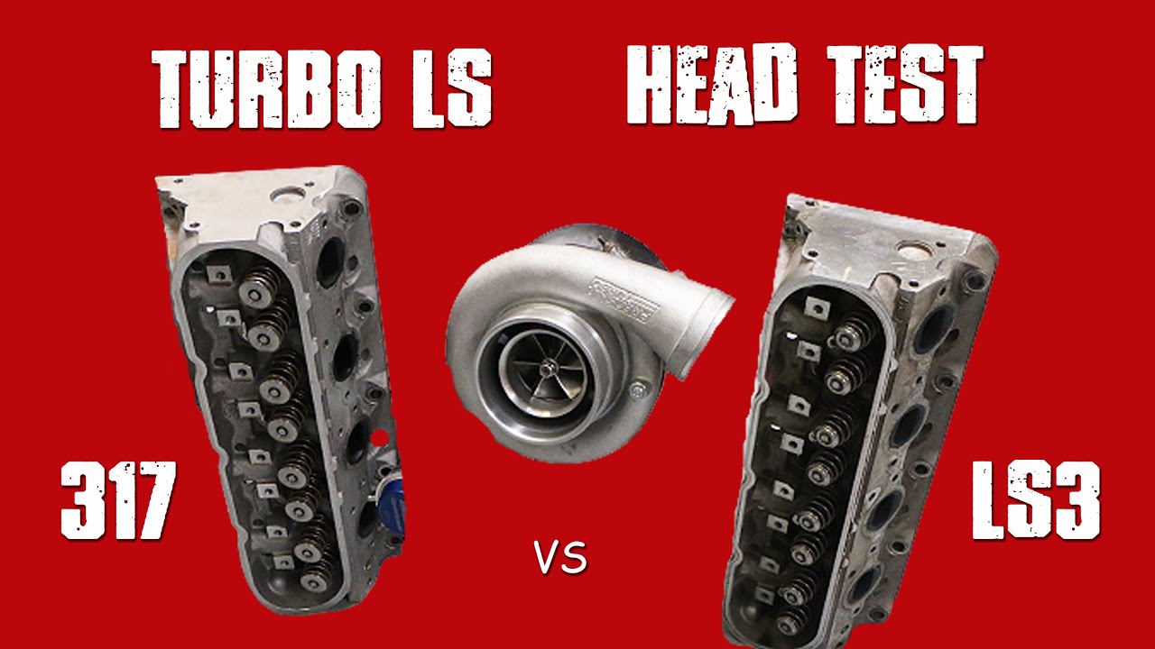TURBO LS HEAD TEST-317 VS LS3 (NA & TURBO)
