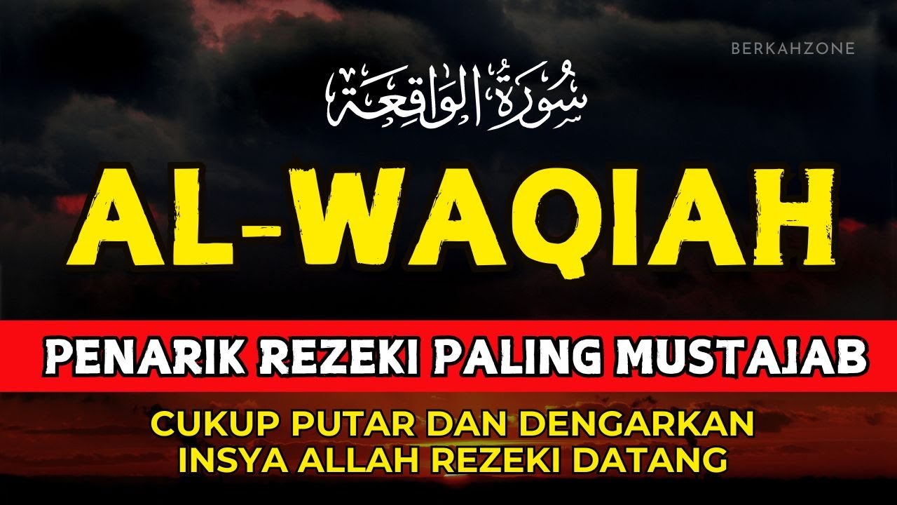 SURAT AL-WAQIAH 7x: Kunci Pembuka Pintu Rezeki,Dengarkan Hutang Lunas Rezeki Datang Dari Segala Arah