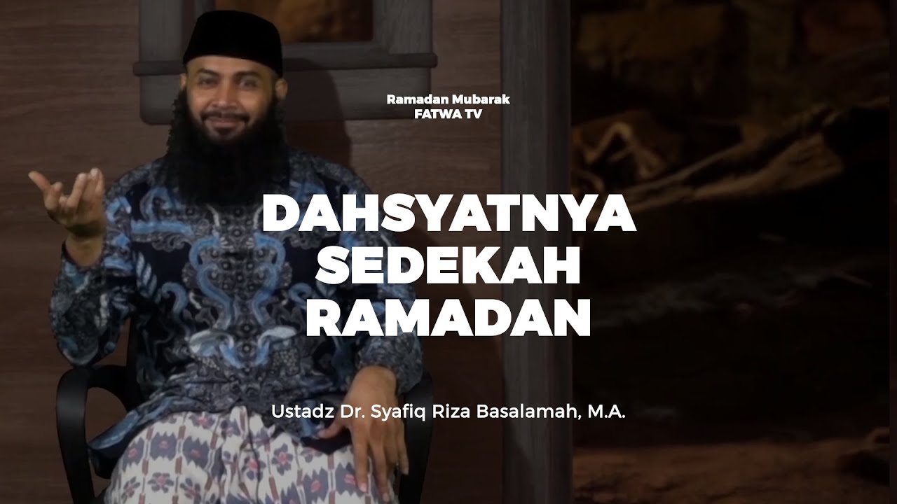 DAHSYATNYA SEDEKAH RAMADAN - Ustadz DR. Syafiq Riza Basalamah, M.A. حَفِظَهُ اللهُ