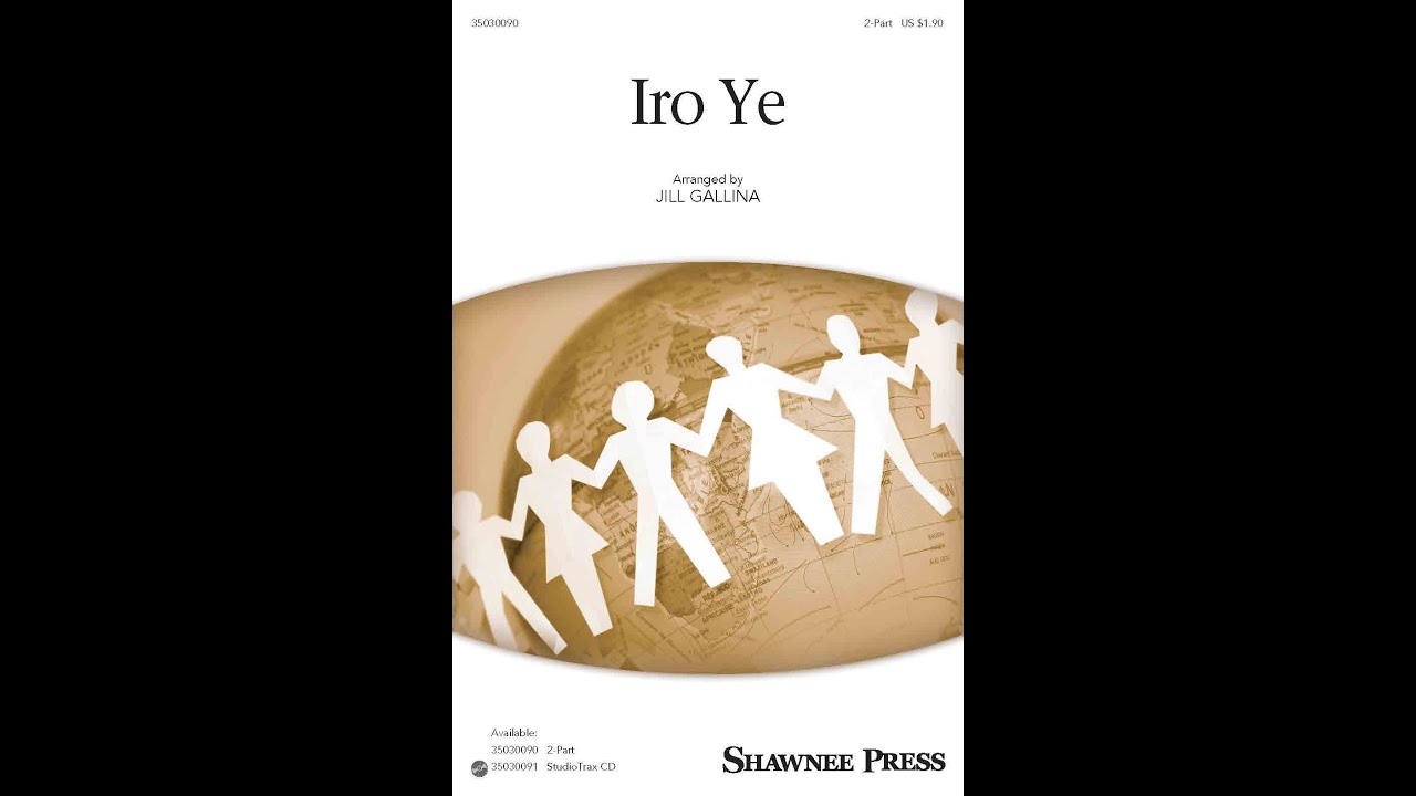 Iro Ye (2-Part Choir) - Arranged by Jill Gallina
