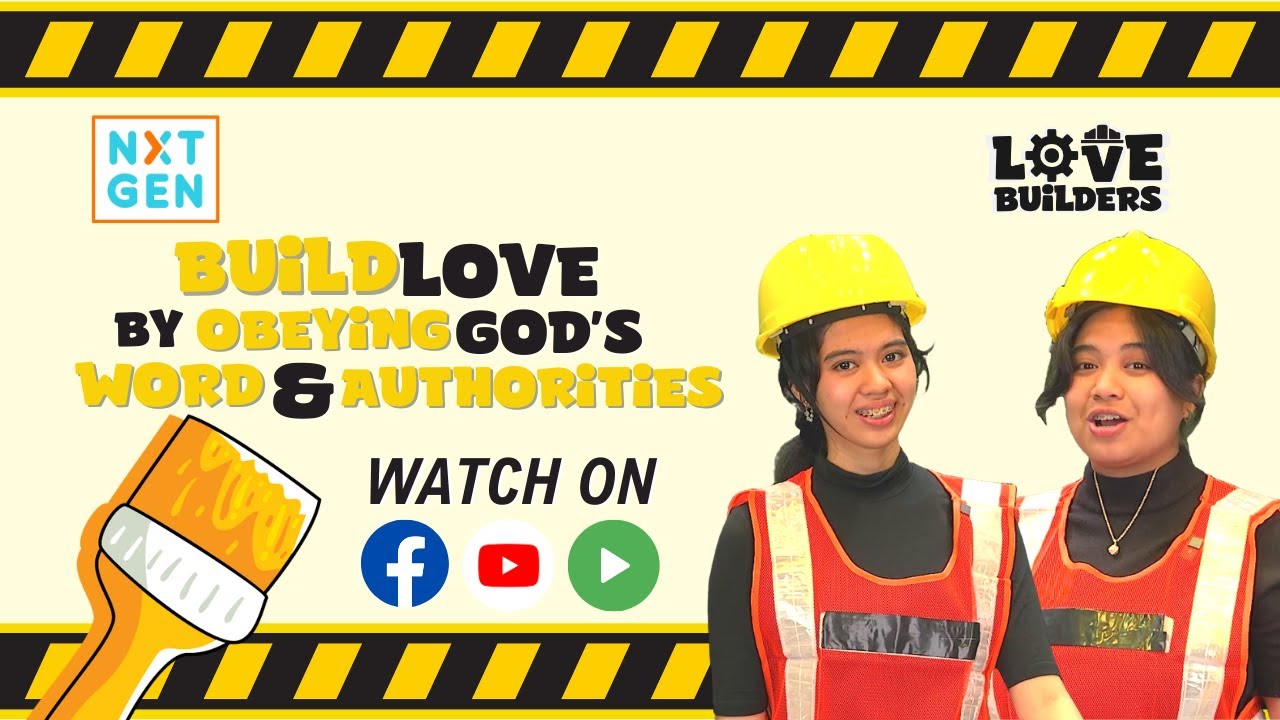 LOVE Builders [BL2] Build Love by Obeying God's Word and Authorities | NXTGEN Live