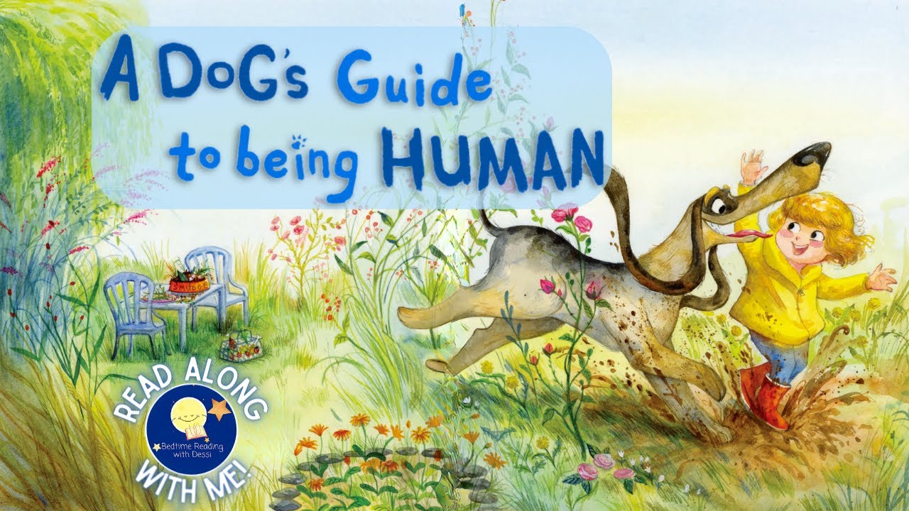 A Dog's Guide to Being Human - Read Aloud Kids Book - A Bedtime Story with Dessi! - Story time
