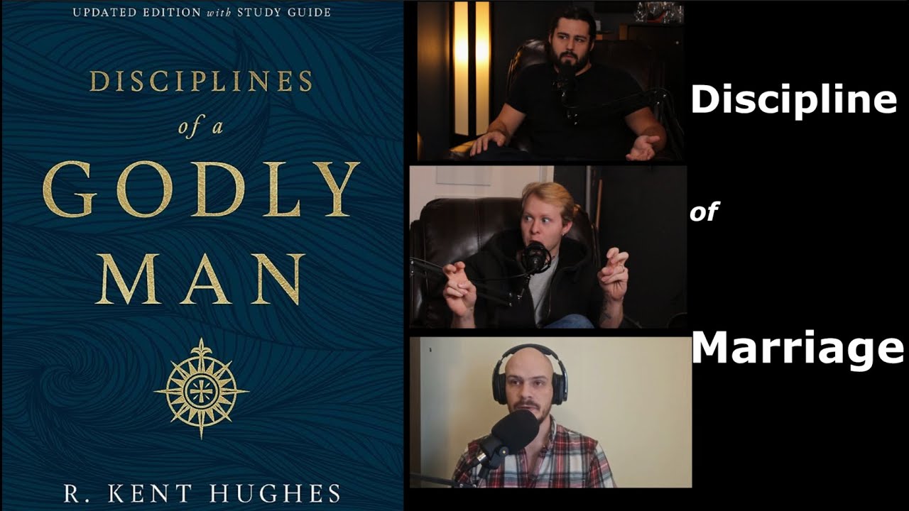 Disciplines of a Godly Man: Ep.3 - Discipline of Marriage