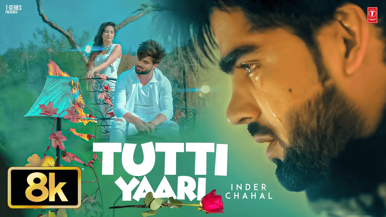 TUTTI YAARI VIDEO SONG - 8K | INDER CHAHAL | VIRAL PUNJABI SONGS 2025