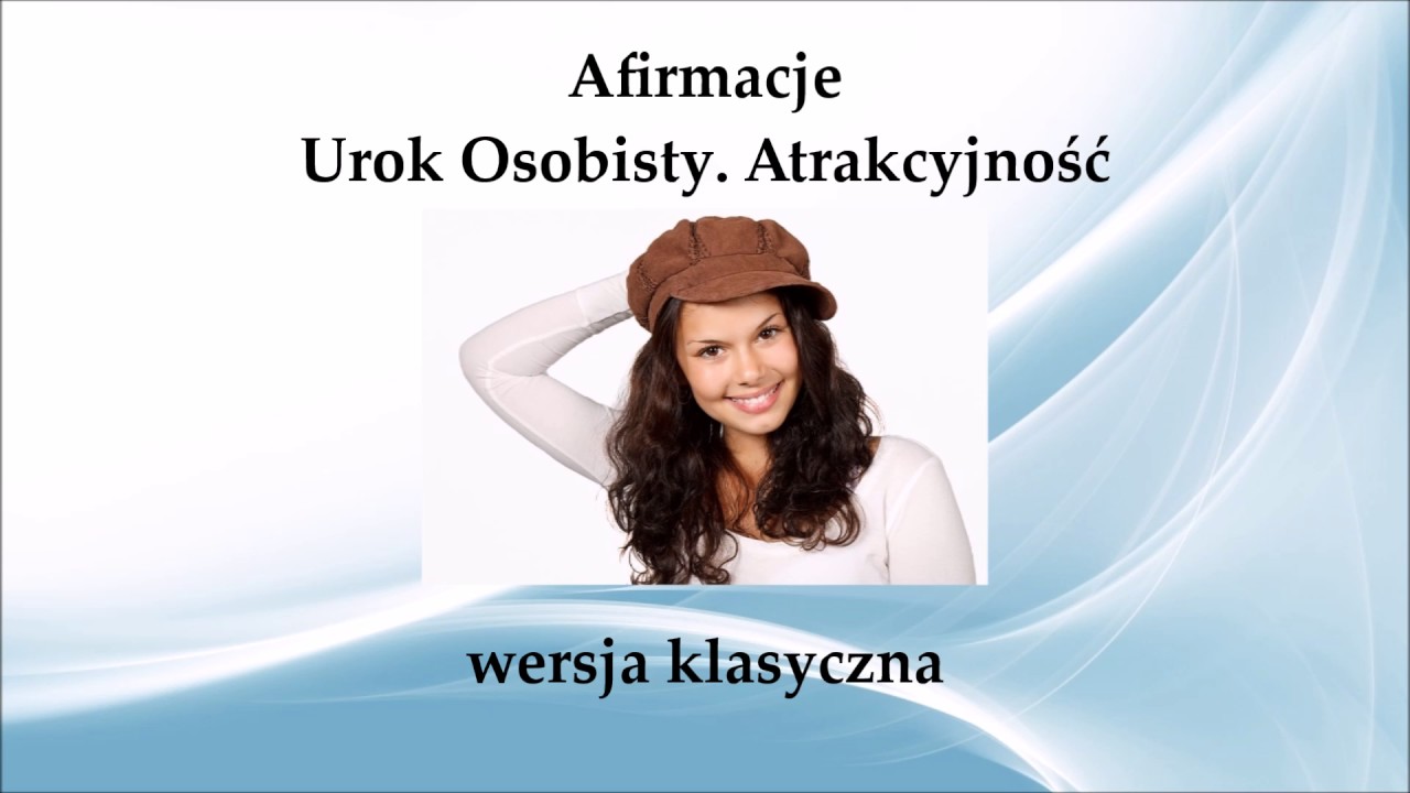 ☼ Afirmacje - Urok Osobisty. Atrakcyjność ☼