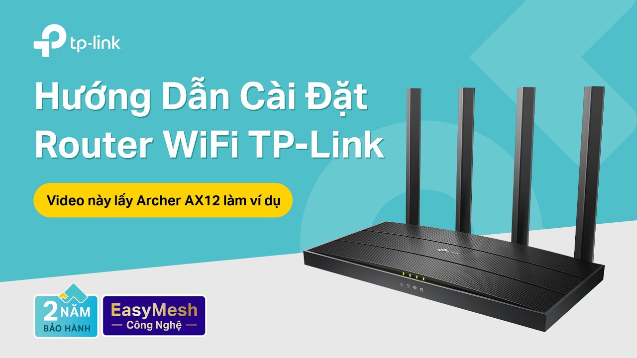 Hướng dẫn cài đặt Router Wi-Fi 6 TP Link - Archer AX10