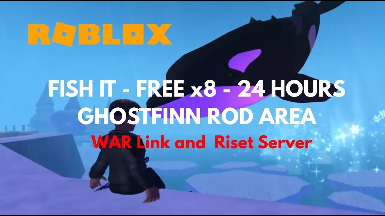 SERVER x8 12 JAM FREE | Fish It GHOSTFINN ROD AREA HOR