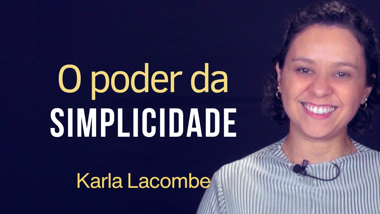 O PODER DA SIMPLICIDADE - Karla Lacombe da Nova Acr&oacute;pole