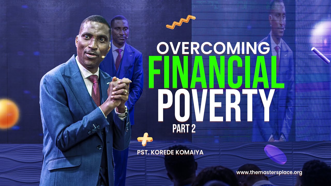 Overcoming Poverty And Financial Hardship PT. 2 || PST Korede Komaiya