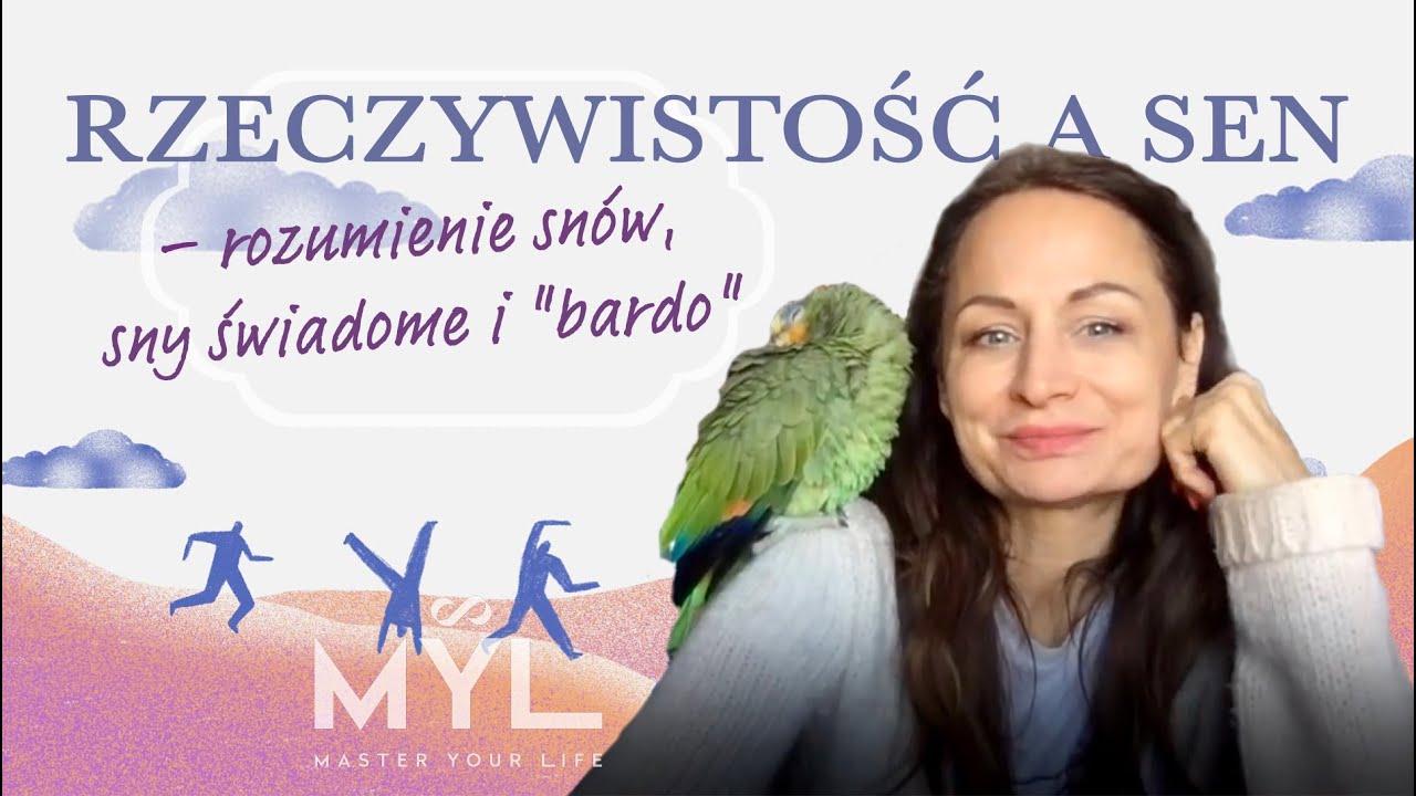 Rzeczywistość a sen -  rozumienie snów, sny świadome i 