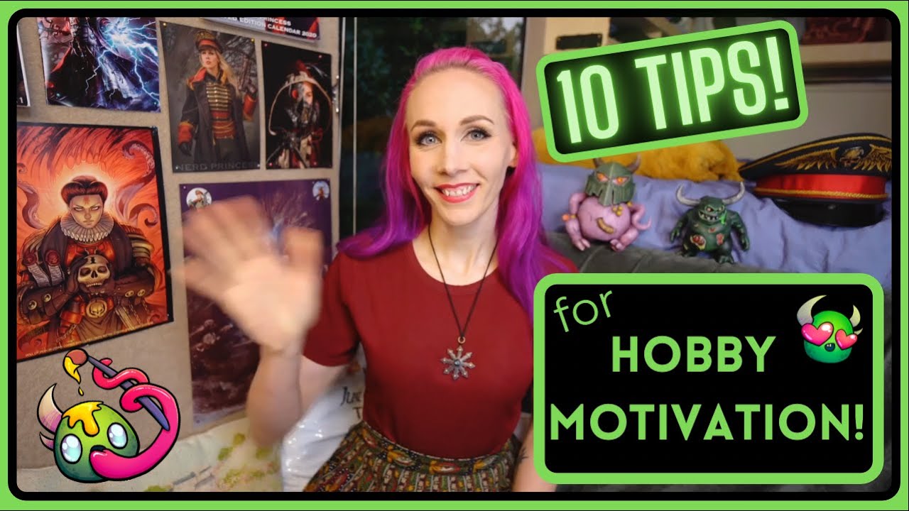 10 top tips for HOBBY MOTIVATION!