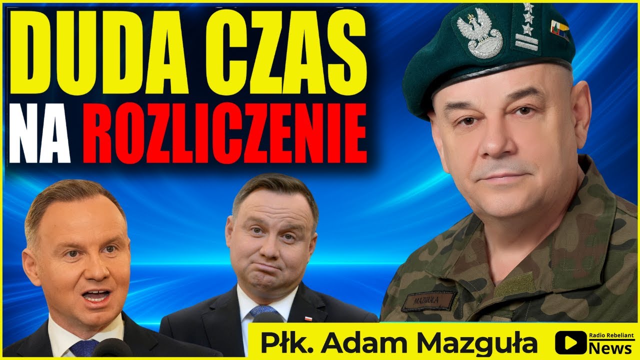 Płk. Mazguła: Duda to Marionetka Kaczyńskiego! Czas na Rozliczenie