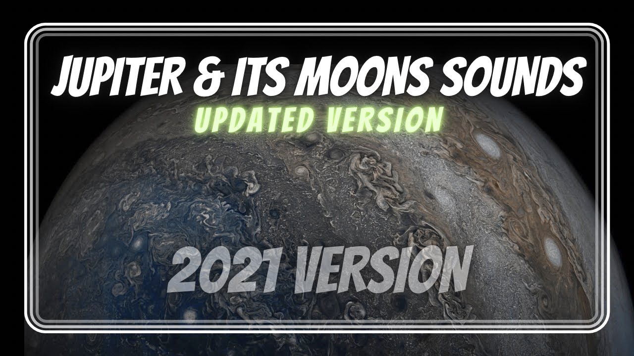 Jupiter & its Moons Sounds | UPDATED VERSION (2021)
