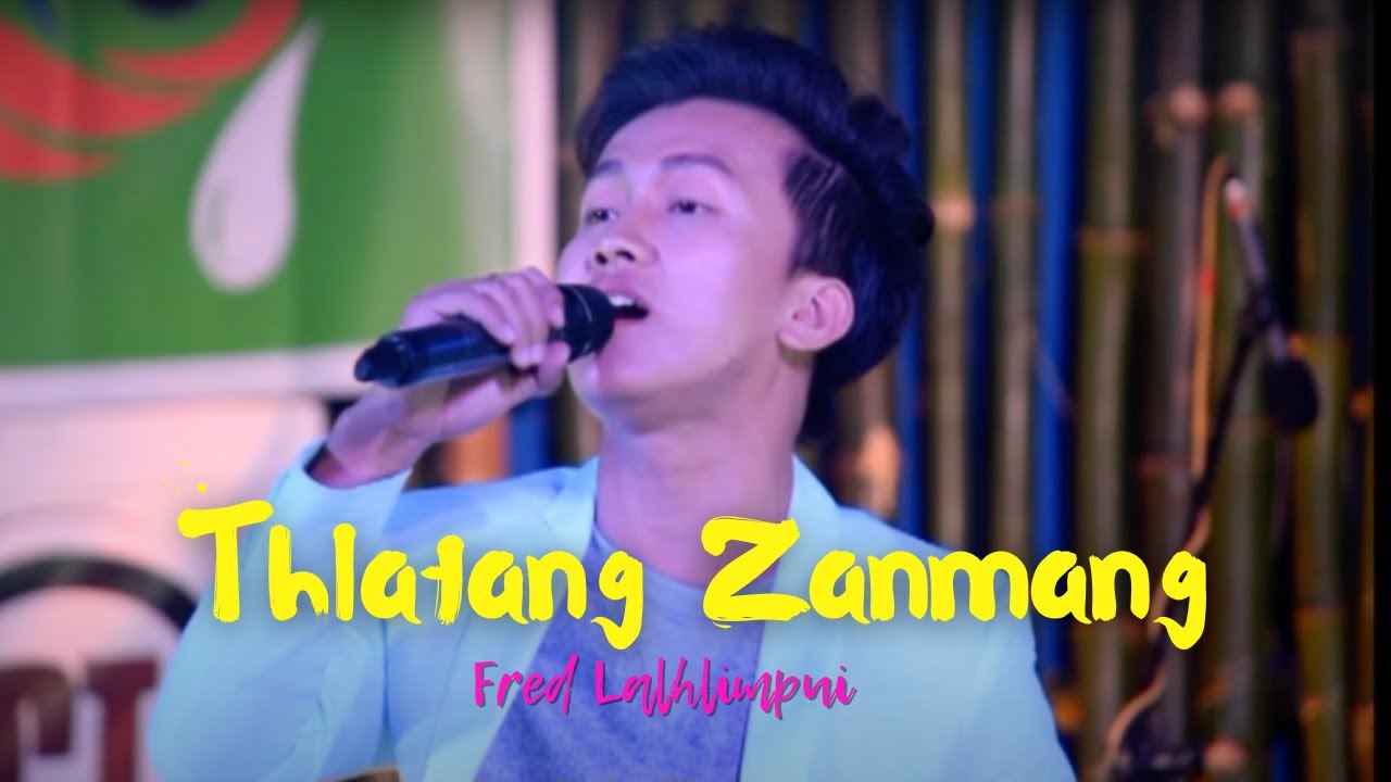 Fred Lalhlimpui - Thlatang Zanmang (official)