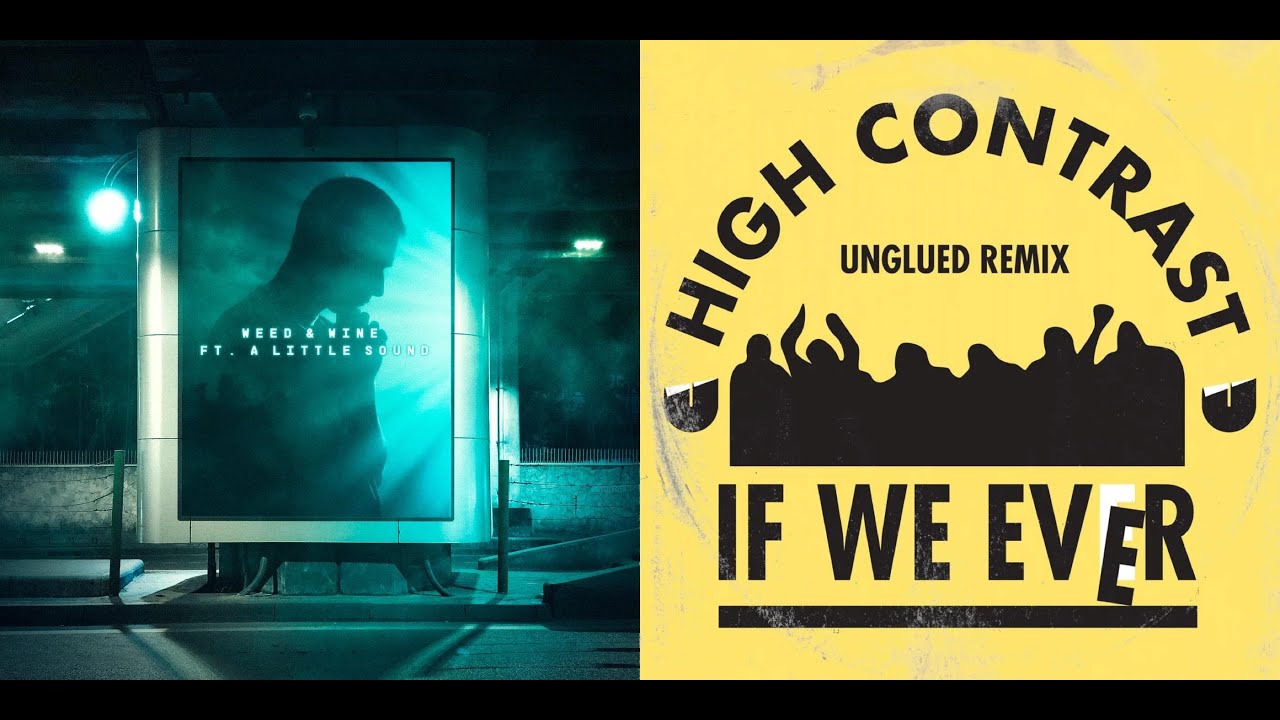 Friction & A Little Sound - Weed & Wine X High Contrast - If We Ever (Unglued Remix)