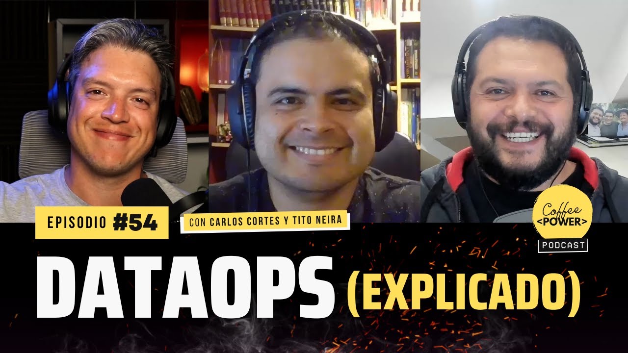 DataOps (Explicado) con Carlos Cortes y Tito Neira | Episodio #54