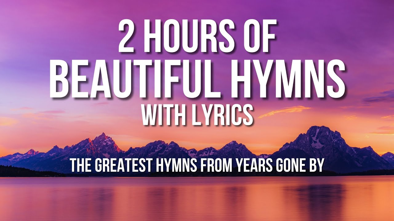 2 Hours of Beautiful Hymns with ON-screen Lyrics - The Greatest Hymns from Years Gone By